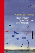 Cover-Bild zum Titel 'Eine kurze Geschichte der Musik' von 'Christiane Tewinkel'