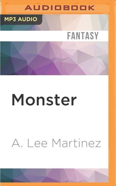 Monster - A. Lee Martinez