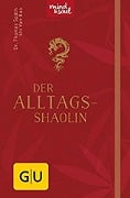 Cover-Bild zum Titel 'Der Alltags-Shaolin' von 'Thomas Späth, Shi Yan Bao'