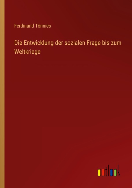 Die Entwicklung der sozialen Frage bis zum Weltkriege - Ferdinand Tönnies