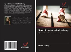 Cover-Bild zum Titel 'Sport i rynek m¿odzie¿owy' von 'Elaine Caffrey'