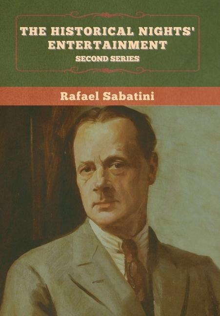 The Historical Nights' Entertainment - Rafael Sabatini