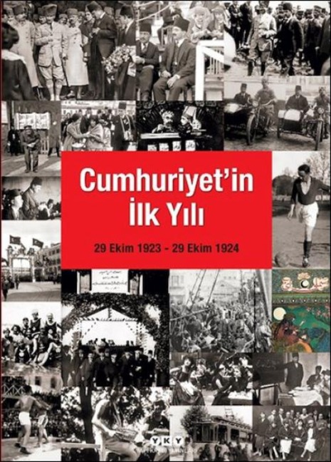 Cumhuriyetin Ilk Yili 29 Ekim 1923 - 29 Ekim 1924 - Kolektif