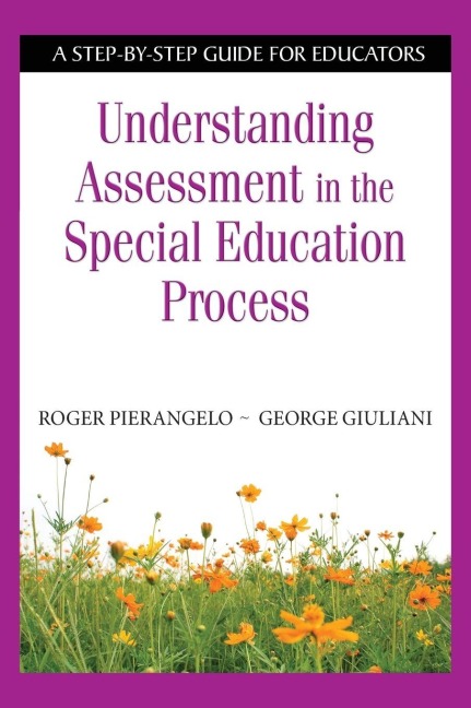 Understanding Assessment in the Special Education Process - Roger Pierangelo, George Giuliani