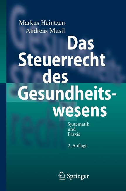 Das Steuerrecht des Gesundheitswesens - Markus Heintzen, Andreas Musil