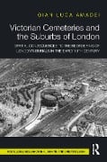 Cover-Bild zum Titel 'Victorian Cemeteries and the Suburbs of London' von 'Gian Luca Amadei'