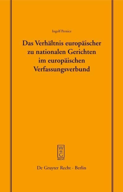 Das Verhältnis europäischer zu nationalen Gerichten im europäischen Verfassungsverbund - Ingolf Pernice
