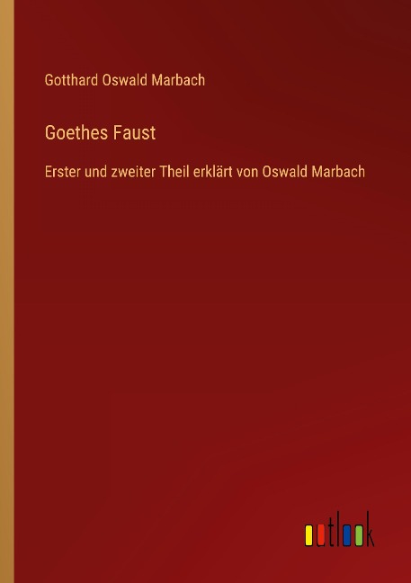 Goethes Faust - Gotthard Oswald Marbach