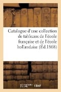 Catalogue d'Une Collection de Tableaux Principalement Des École Française Et Hollandaise - Eugène Féral
