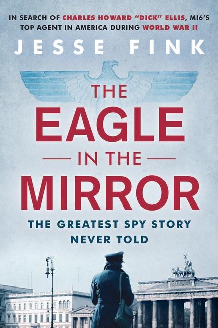 The Eagle in the Mirror - Jesse Fink