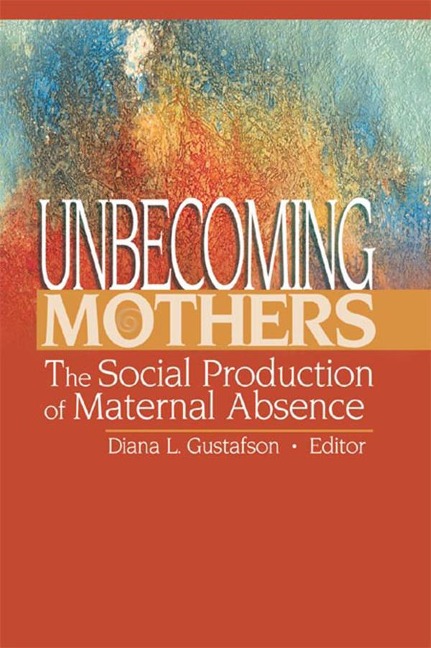 Unbecoming Mothers - Diana Gustafson