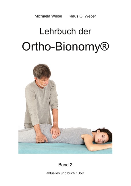 Lehrbuch der Ortho-Bionomy® Band 2 - Michaela Wiese, Klaus G. Weber