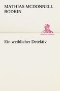 Ein weiblicher Detektiv - Mathias McDonnell Bodkin