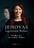 Jehovas ungehorsame Tochter - Jolanda Heber
