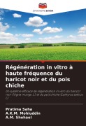 Cover-Bild zum Titel 'Régénération in vitro à haute fréquence du haricot noir et du pois chiche' von 'Pratima Saha, A. K. M. Mohiuddin, A. M. Shohael'