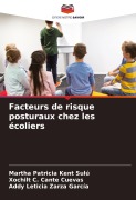 Cover-Bild zum Titel 'Facteurs de risque posturaux chez les écoliers' von 'Martha Patricia Kent Sulú, Xochilt C. Cante Cuevas, Addy Leticia Zarza García'