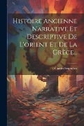 Histoire Ancienne Narrative Et Descriptive De L'orient Et De La Grèce... - Charles Seignobos