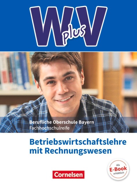 W PLUS V - BWR - FOS/BOS Bayern Jahrgangsstufe 11/12 - Betriebswirtschaftslehre mit Rechnungswesen - Sahra-Jenan Abas, Kai Franke, Marcel Lange, Michael Rottmeier