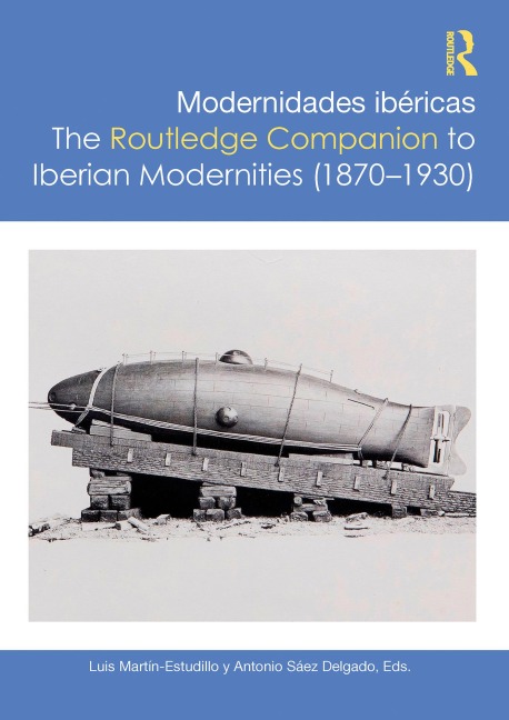 Modernidades ibéricas / The Routledge Companion to Iberian Modernities - 