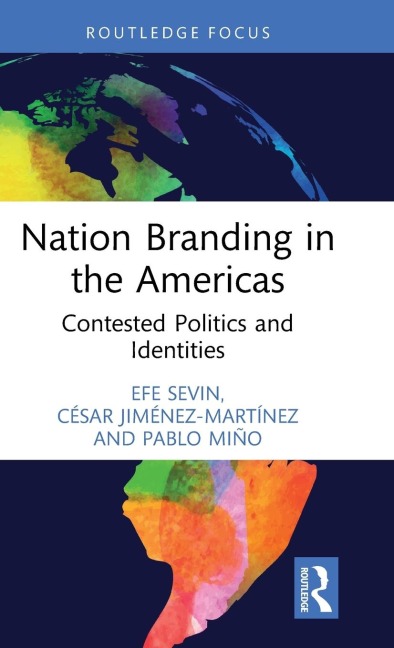 Nation Branding in the Americas - Cesar Jimenez-Martinez, Efe Sevin, Pablo Mino