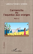 Cover-Bild zum Titel 'Carmencita ou l'aqueduc aux oranges' von 'Laurence Fontaine Kerbellec'