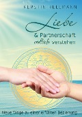 Liebe & Partnerschaft endlich verstehen - Kerstin Hellmann