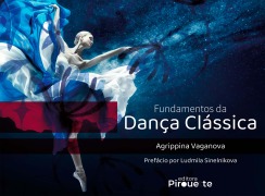 Fundamentos da Dança Clássica - Agrippina Vaganova