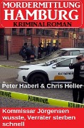 Cover-Bild zum Titel 'Kommissar Jörgensen wusste, Verräter sterben schnell: Mordermittlung Hamburg Kriminalroman' von 'Chris Heller, Peter Haberl'