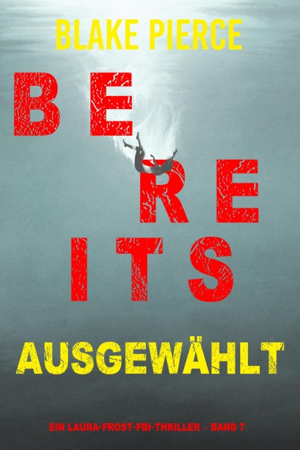 Bereits ausgewählt (Ein Laura-Frost-FBI-Thriller - Band 7) - Blake Pierce