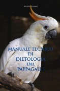 Cover-Bild zum Titel 'Manuale tecnico di dietologia dei pappagalli' von 'Ángel Nuevo'