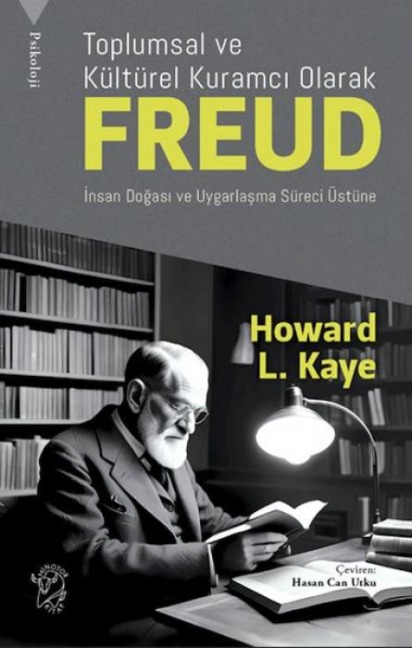Toplumsal ve Kültürel Kuramci Olarak Freud - Howard L. Kaye