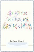 Cover-Bild zum Titel 'Cry for You; Cry for Me; Cry for Them!!' von 'Chase Edwards'