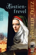 Cover-Bild zum Titel 'Hostienfrevel' von 'Astrid Fritz'