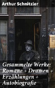Cover-Bild zum Titel 'Gesammelte Werke: Romane + Dramen + Erzählungen + Autobiografie' von 'Arthur Schnitzler'
