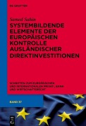 Cover-Bild zum Titel 'Systembildende Elemente der Europäischen Kontrolle ausländischer Direktinvestitionen' von 'Samed Sahin'