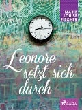 Cover-Bild zum Titel 'Leonore setzt sich durch' von 'Marie Louise Fischer'