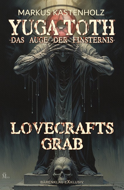 YUGA-TOTH - Das Auge der Finsternis: Lovecrafts Grab - Markus Kastenholz