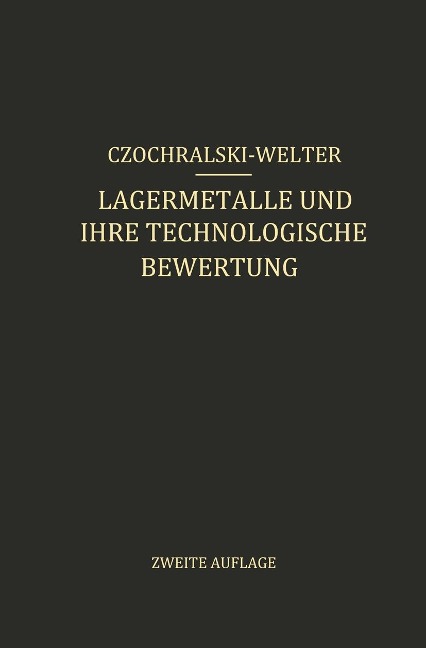 Lagermetalle und Ihre Technologische Bewertung - J. Czochralski, G. Welter