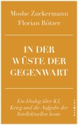 Cover-Bild zum Titel 'In der Wüste der Gegenwart' von 'Moshe Zuckermann, Florian Rötzer'