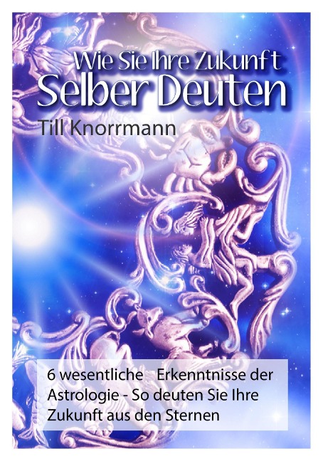 Wie Sie ihre Zukunft selber deuten - Till Knorrmann