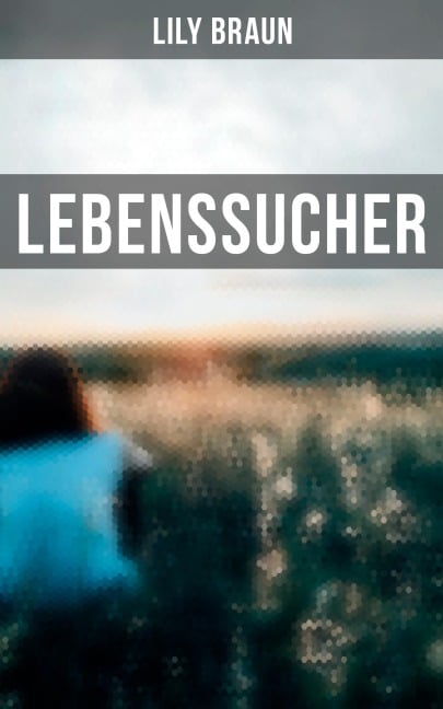 Lebenssucher - Lily Braun