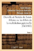 Cover-Bild zum Titel 'Derville Et Natalie de Saint-Hilaire Ou Les Effets de la Malédiction Paternelle. Tome 1' von 'Catherine-Françoise-Adélaïde Ménage Saint-Venant'