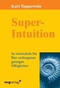 Cover-Bild zum Titel 'Super-Intuition' von 'Kurt Tepperwein'