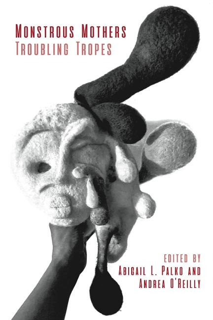 Monstrous Mothers: Troubling Tropes -