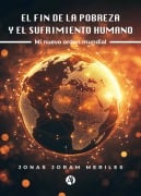 El fin de la pobreza y el sufrimiento humano - Jonas Joram Meriles
