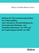 Cover-Bild zum Titel 'Haftung für Ölverschmutzungsschäden bei Tankerunfällen, unter besonderer Berücksichtigung der Internationalen Haftungs- und Fondsübereinkommen von 1992 und des Ergänzungsprotokolls von 2003' von 'María C Romero Lares'