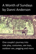 Cover-Bild zum Titel 'A Month of Sundays: One Couple's Journey Into Role Play, Costumes, Sex Toys, Outdoor Sex, Pegging and More' von 'Danni Anderson'