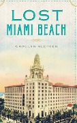 Cover-Bild zum Titel 'Lost Miami Beach' von 'Carolyn Klepser'