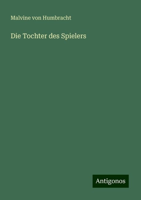 Die Tochter des Spielers - Malvine Von Humbracht