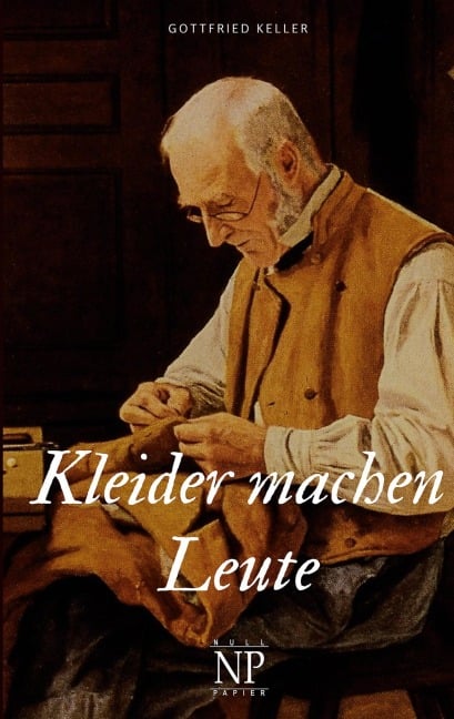 Kleider machen Leute - Gottfried Keller